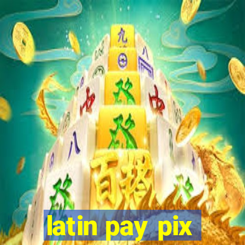 latin pay pix